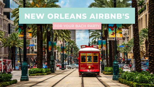 New Orleans AirBnb's for Your Bach Party