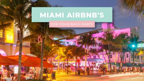 Miami AirBnb's for Your Bach Party