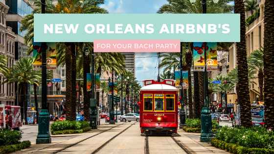 New Orleans AirBnb's for Your Bach Party