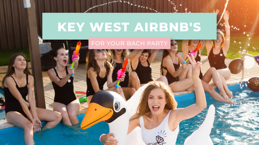 Key West AirBnb's for Your Bach Party