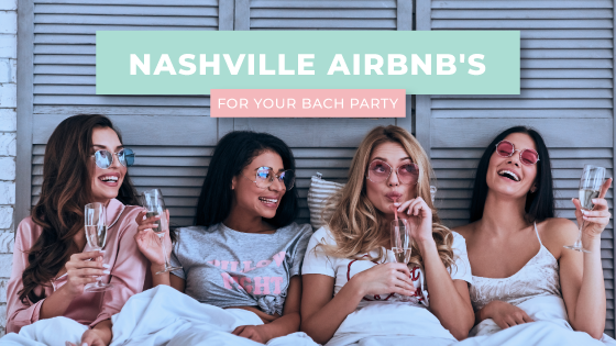 Nashville AirBnb's for Your Bach Party