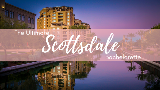 Scottsdale Bachelorette Party City Guide