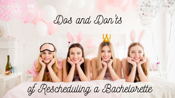 DOs & DON'Ts of Rescheduling a Bachelorette