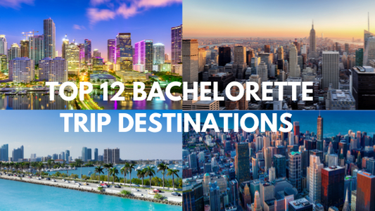 Top 12 Bachelorette Trip Destinations