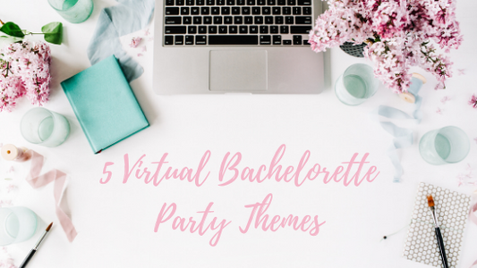 5 Virtual Bachelorette Party Themes
